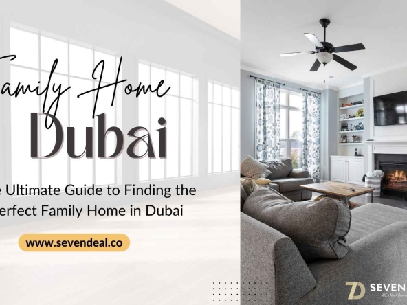 The Ultimate Guide to Finding the Perfect Family Home in Dubai