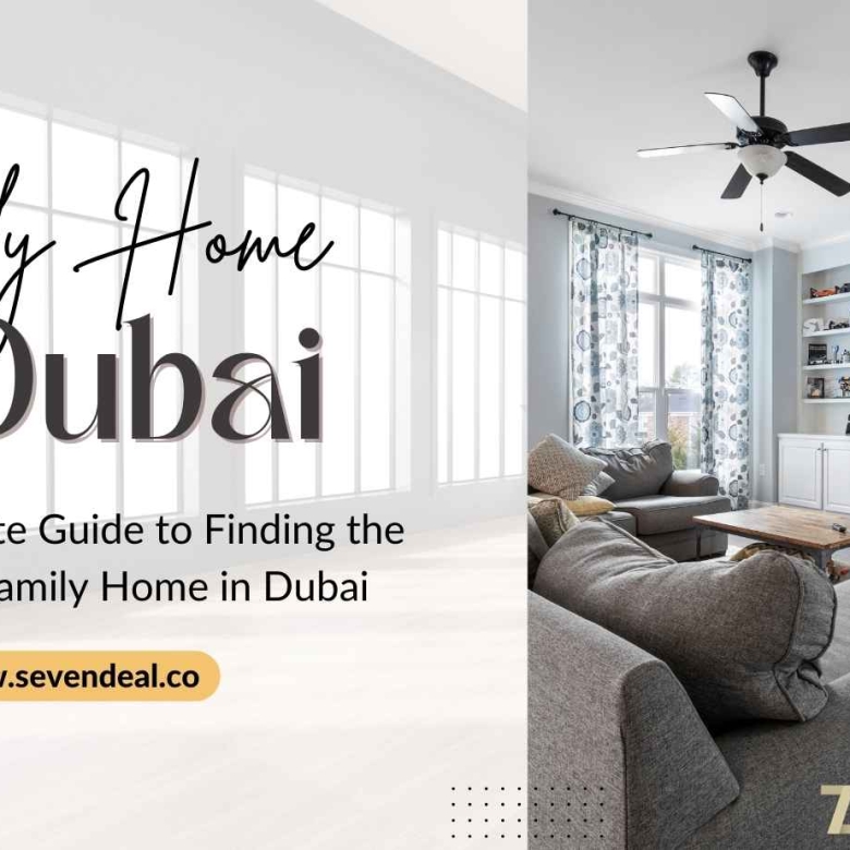 The Ultimate Guide to Finding the Perfect Family Home in Dubai